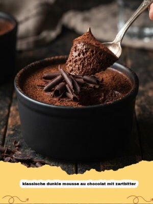 Das ultimative Rezept für unwiderstehliche klassische dunkle Mousse au Chocolat mit Zartbitter